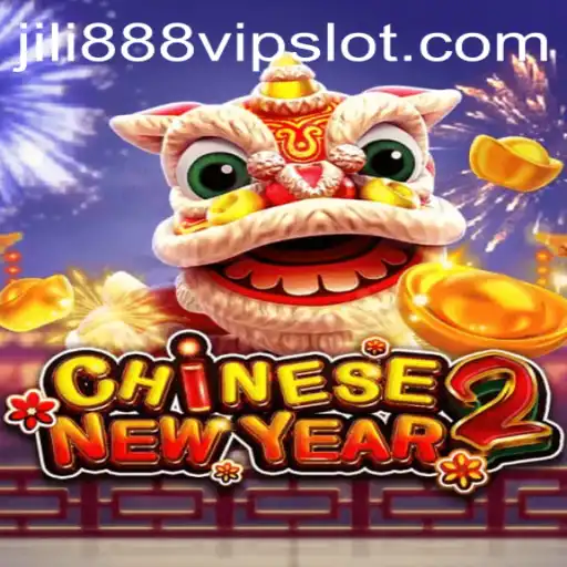Discover the Thrills of CHINESENEWYEAR2 with Jili888 Slot VIP