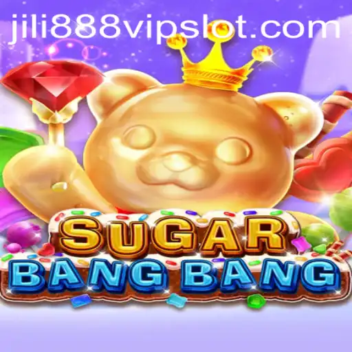 Exploring the Sweet Thrills of SUGARBANGBANG in Jili888 Slot VIP